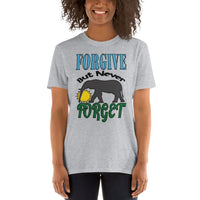 Short-Sleeve Unisex T-Shirt/Forgive But Never Forget