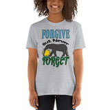 Short-Sleeve Unisex T-Shirt/Forgive But Never Forget