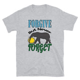 Short-Sleeve Unisex T-Shirt/Forgive But Never Forget