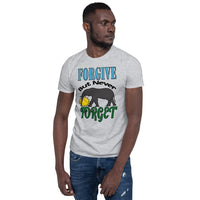 Short-Sleeve Unisex T-Shirt/Forgive But Never Forget