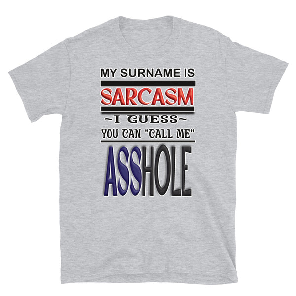 Short-Sleeve Unisex T-Shirt/Sarcasm- Call Me A$$hole