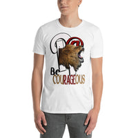 Short-Sleeve Unisex T-Shirt/R@ Be Courageous 2