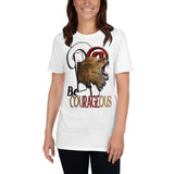 Short-Sleeve Unisex T-Shirt/R@ Be Courageous 2