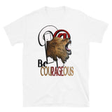 Short-Sleeve Unisex T-Shirt/R@ Be Courageous 2