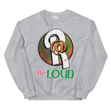 Unisex Sweatshirt/Be Loud/Green